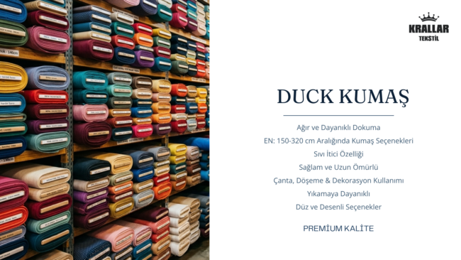 Krallar Tekstil tarafından sunulan duck kumaş; sıvı itici, dayanıklı ve çok amaçlı kullanım özellikleriyle masa örtüsü, minder, döşemelik, bez çanta, personel kıyafeti ve dış mekân uygulamaları için tercih edilen kaliteli kumaş çözümüdür.