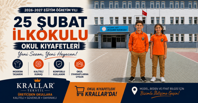 25 Şubat İlkokulu 2026-2027 okul kıyafetleri Krallar kalitesiyle yeni sezona hazır.