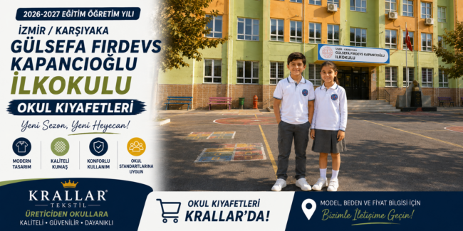 İzmir Karşıyaka Gülsefa Firdevs Kapancıoğlu İlkokulu 2026-2027 okul kıyafetleri. Beyaz, lacivert ve antrasit okul formaları Krallar Tekstil kalitesiyle.