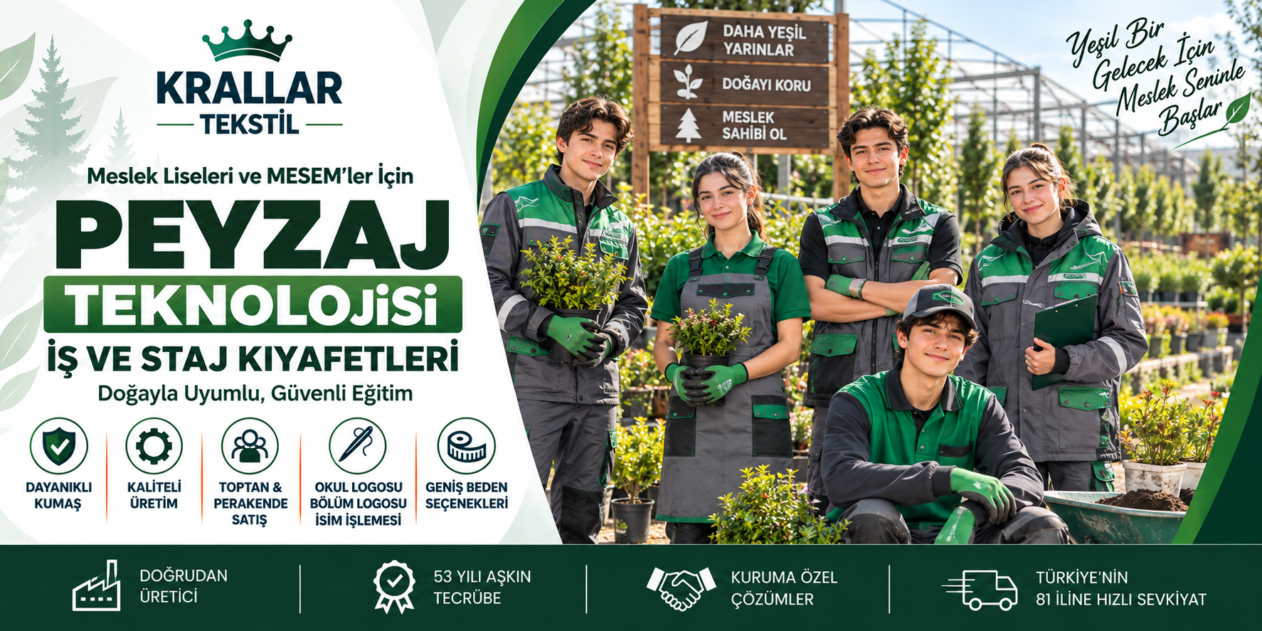 peyzaj-teknolojisi-is-staj-kiyafetleri Peyzaj Teknolojisi iş ve staj kıyafetleri; meslek liseleri ve MESEM’ler için okula özel model, logo ve isim işlemesi, geniş beden seçenekleri ve toplu üretim avantajlarıyla Krallar Tekstil tarafından üretilerek 81 ile sevk edilmektedir.